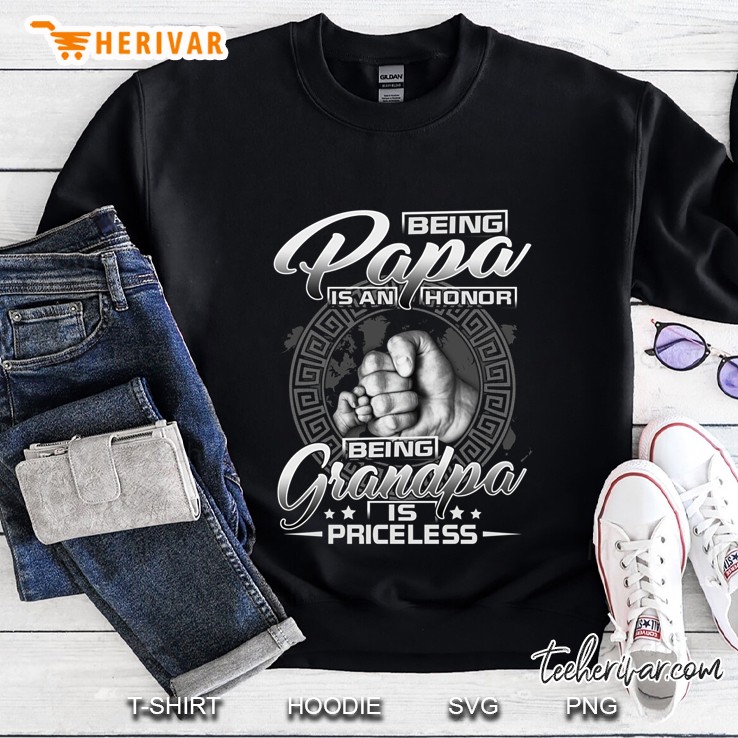 Being A Papa Is An Honor Being A Grandpa Is Priceless Sweatshirt