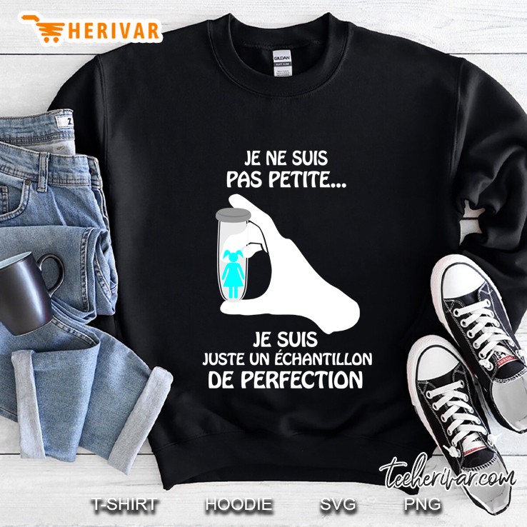 Je Ne Suis Pas Petite Je Suis Juste Un Echantillon De Perfection Sweatshirt