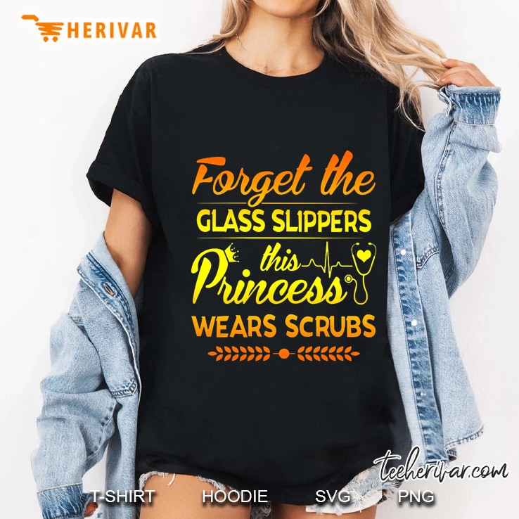 Forget The Glass Slippers This Princess Wears Scrubs Version2 Ladies Tee
