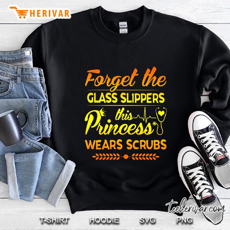 Forget The Glass Slippers This Princess Wears Scrubs Version2 Sweatshirt