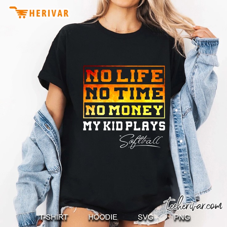 No Life No Time No Money My Kid Plays Softball Ladies Tee