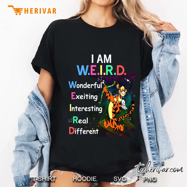 I Am Weird Wonderful Exeiting Interesting Real Different Tigger Version Ladies Tee