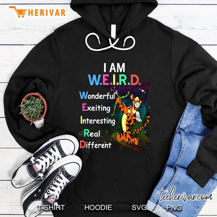 I Am Weird Wonderful Exeiting Interesting Real Different Tigger Version Hoodie