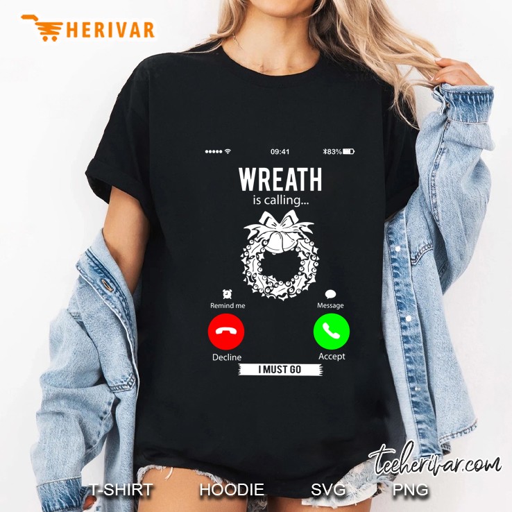 Wreath Is Calling I Must Go Christmas Ladies Tee