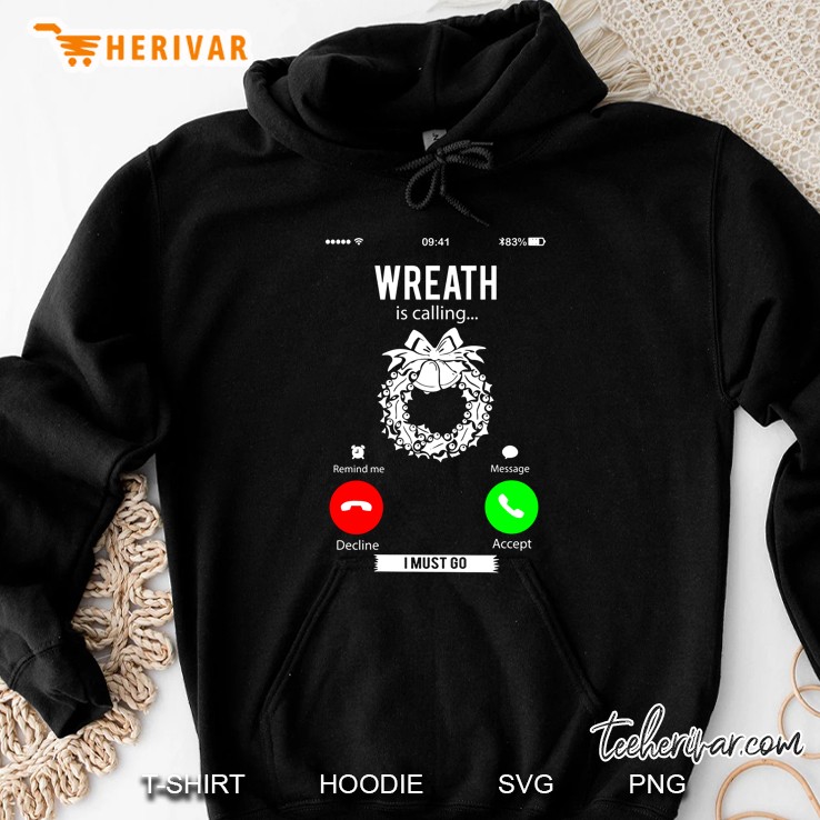 Wreath Is Calling I Must Go Christmas Hoodie