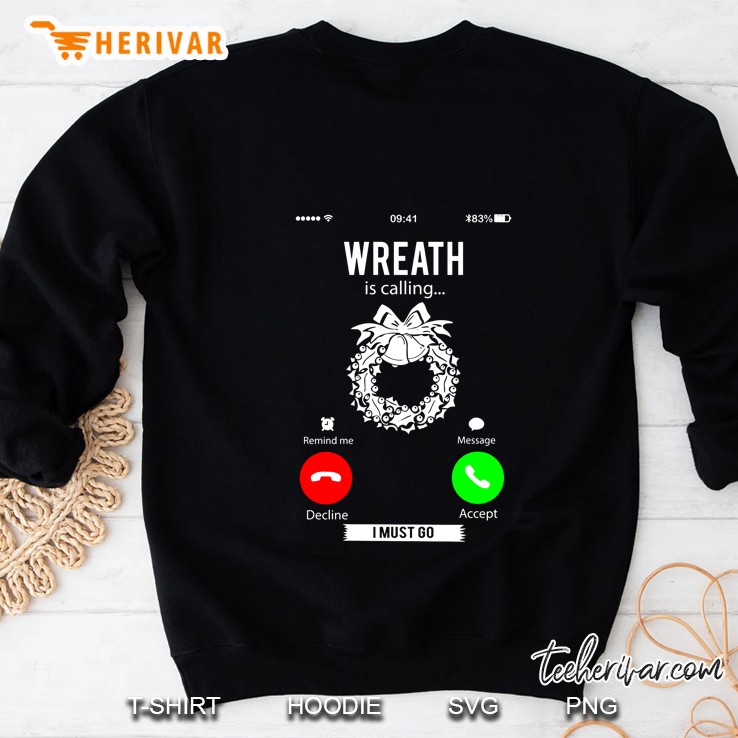 Wreath Is Calling I Must Go Christmas Sweatshirt