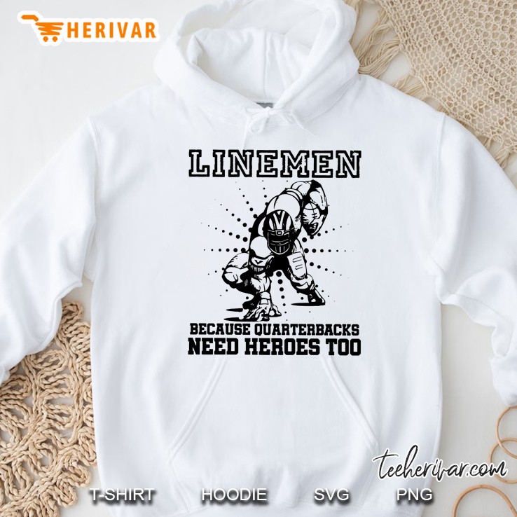 Linemen Because Quarterbacks Need Heroes Too Version2 Hoodie