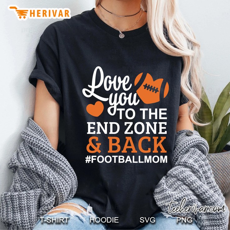 Love You To The End Zone & Back #Footballmom Version2 Ladies Tee