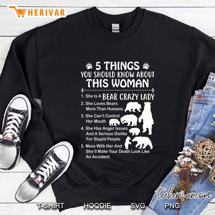 5 Things You Should Know About This Woman She Is A Bear Crazy Lady Version Sweatshirt