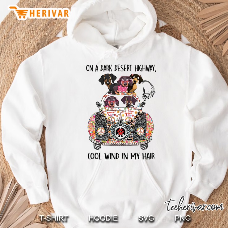 On A Dark Desert Highway Cool Wind In My Hair Dachshund Version Hoodie
