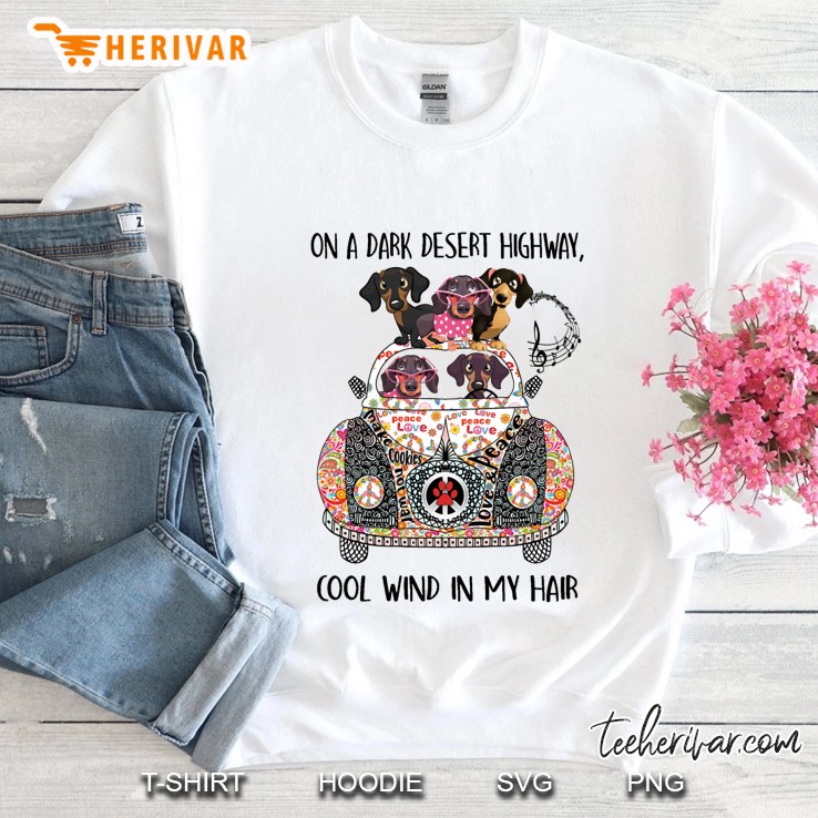 On A Dark Desert Highway Cool Wind In My Hair Dachshund Version Sweatshirt