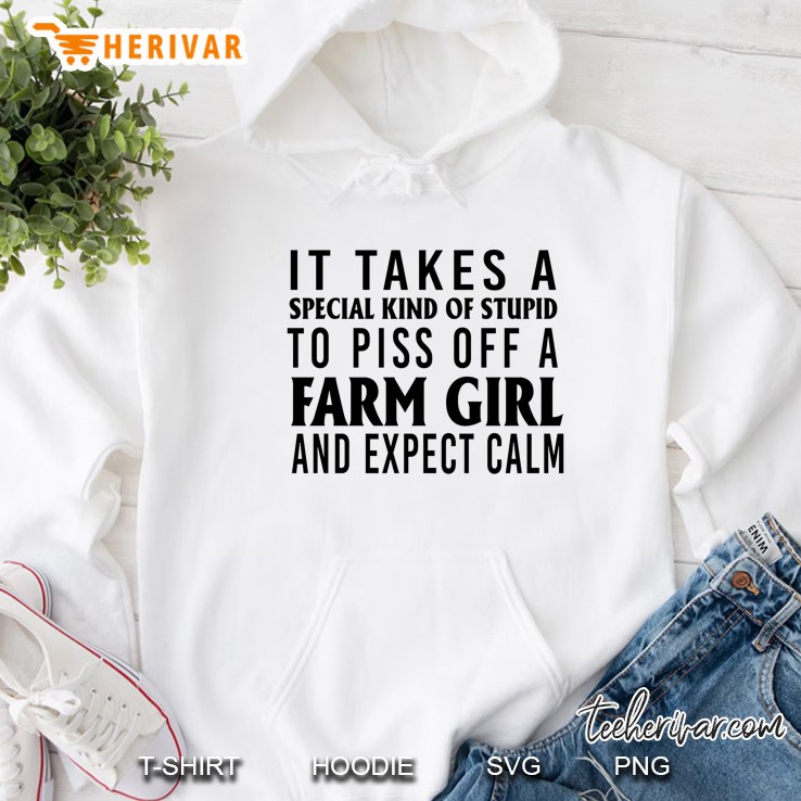 It Takes A Special Kind Of Stupid To Piss Off A Farm Girl And Expect Calm Version2 Hoodie