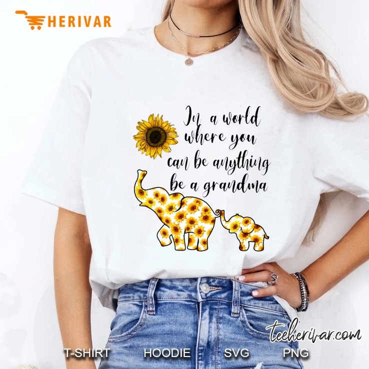 In A World Where You Can Be Anything Be A Grandma Sunflower Elephant Ladies Tee