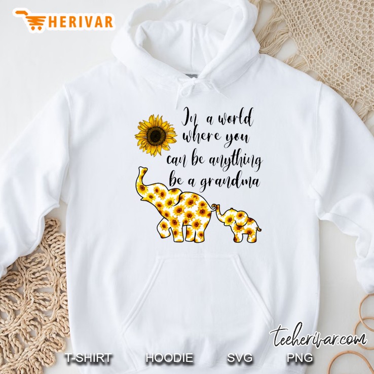 In A World Where You Can Be Anything Be A Grandma Sunflower Elephant Hoodie