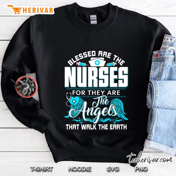 Blessed Are The Nurses For They Are The Angles That Walk The Earth Sweatshirt
