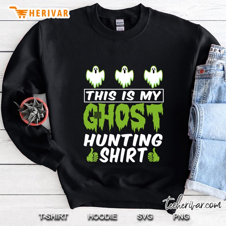 This Is My Ghost Hunting Shirt Halloween Sweatshirt