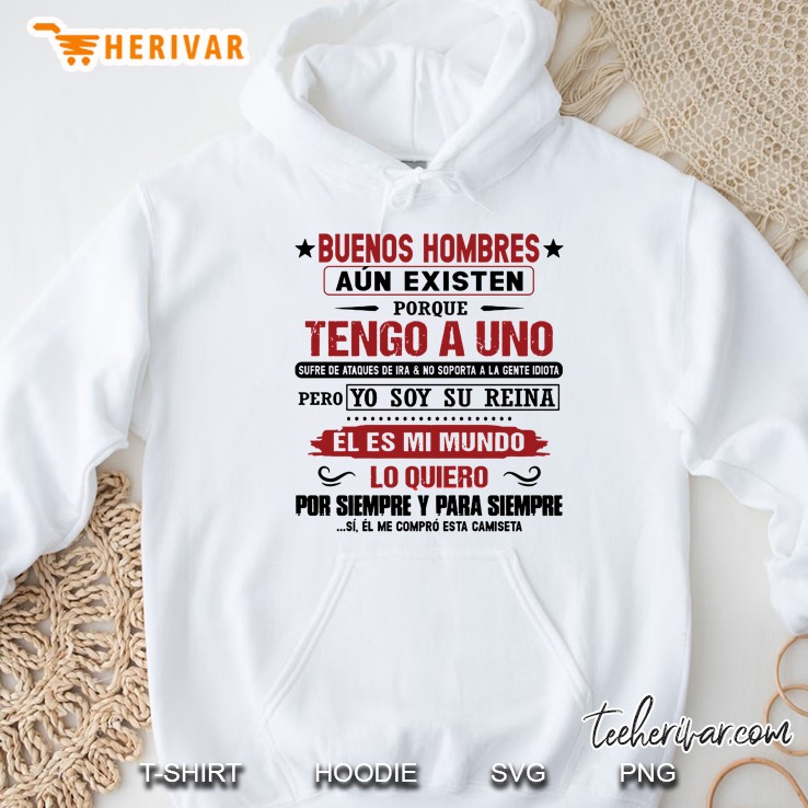 Buenos Hombres Aun Existen Porque Tengo A Uno Sufre De Ataques De Ira & No Soporta A La Gente Idiota Pero Yo Soy Su Reina Hoodie