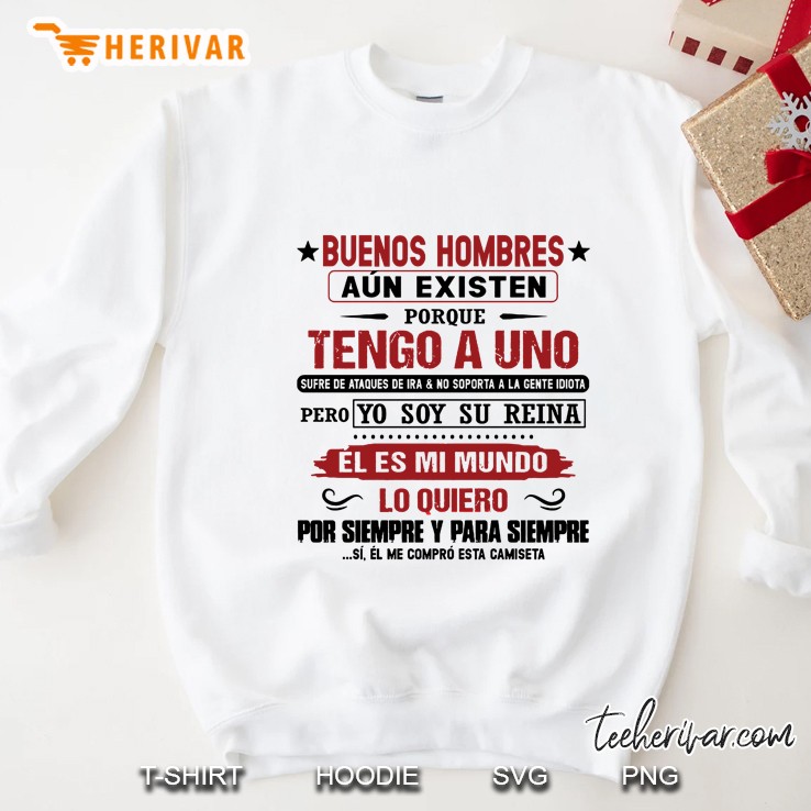 Buenos Hombres Aun Existen Porque Tengo A Uno Sufre De Ataques De Ira & No Soporta A La Gente Idiota Pero Yo Soy Su Reina Sweatshirt