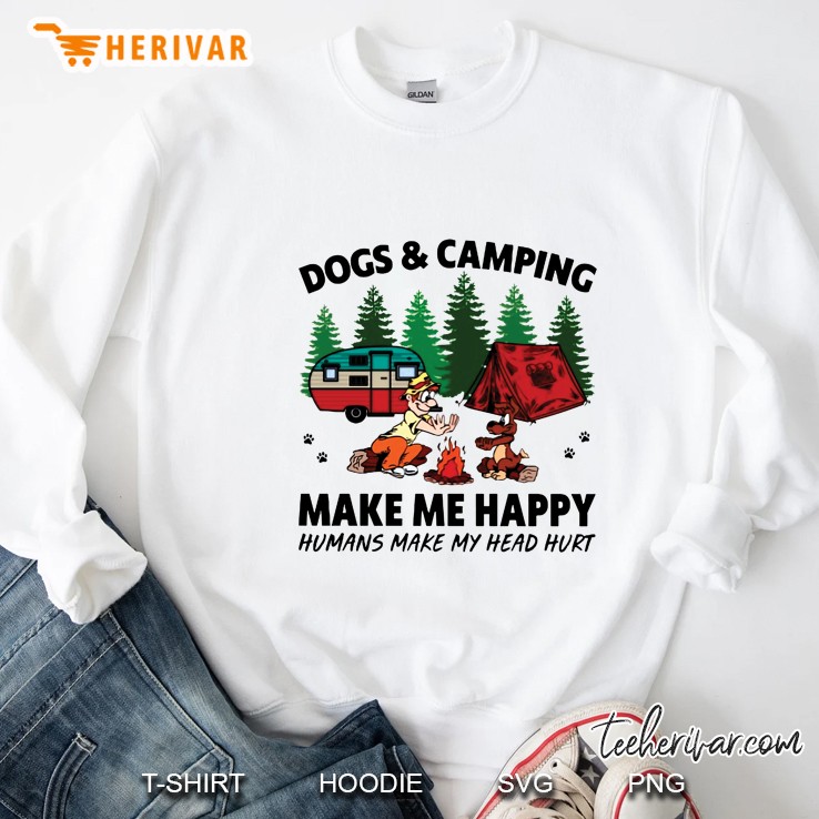 Dogs & Camping Make Me Happy Humans Make My Head Hurt Sweatshirt