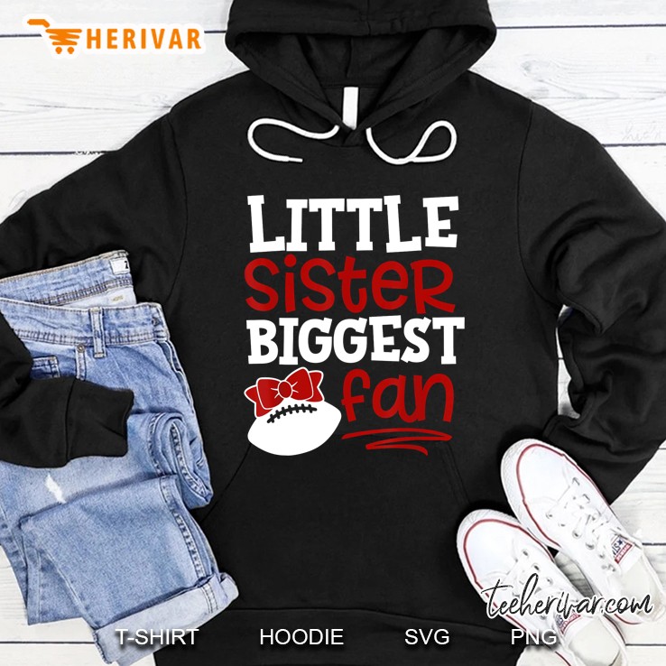 Little Sister Biggest Fan  Football Version Hoodie