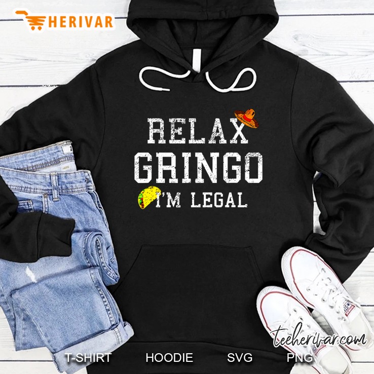 Relax Gringo I’m Legal Version2 Hoodie