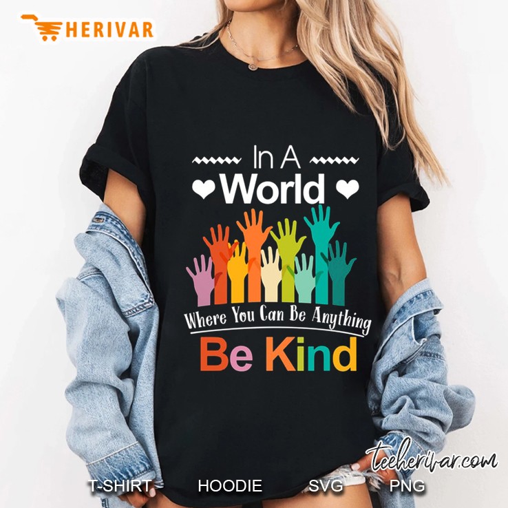 In A World Where You Can Be Anything Be Kind Version2 Ladies Tee