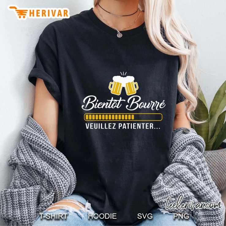 Bientot Bourre Veuillez Patienter Cheers Beer Version Ladies Tee