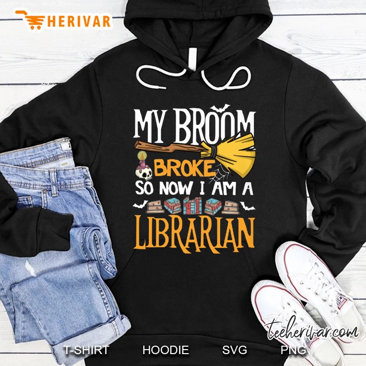 My Broom Broke So Now I Am A Librarian Halloween Version Hoodie