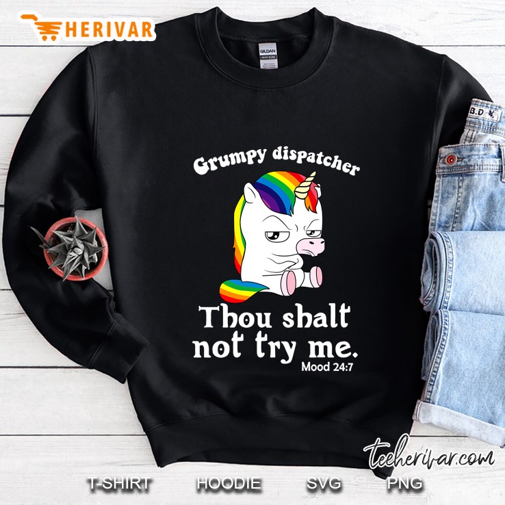 Grumpy Dispatcher Thou Shalt Not Try Me LGBT Unicorn Version Sweatshirt