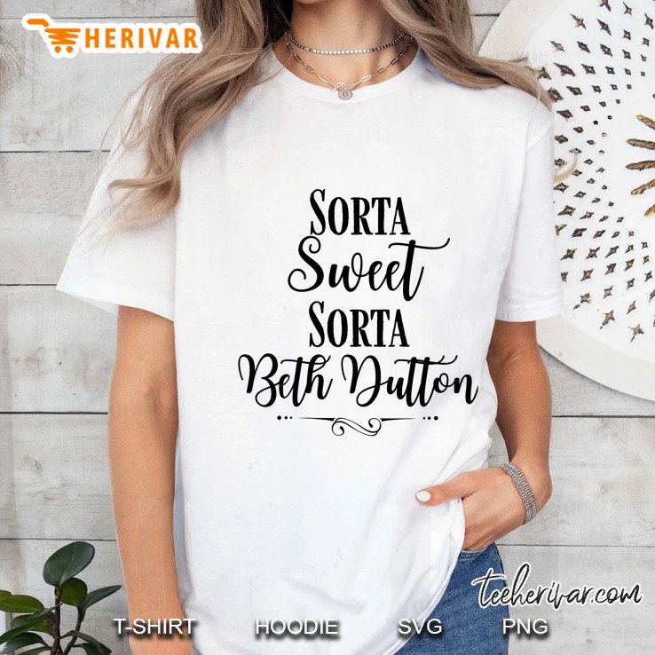 Sorta Sweet Sorta Beth Dutton Ladies Tee