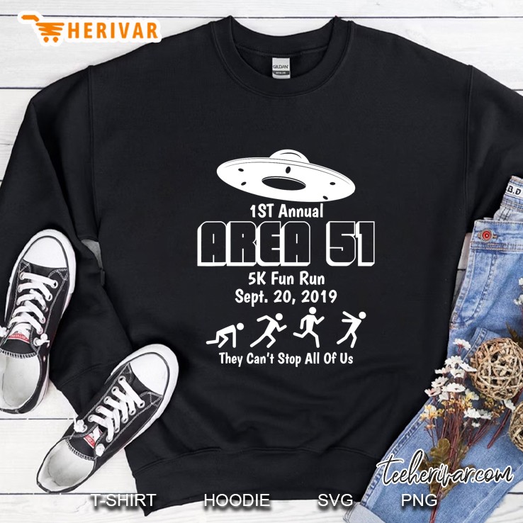 1st Annual Area 51 5k Fun Run Sept 20 2019 They Can’t Stop All Of Us Version2 Sweatshirt