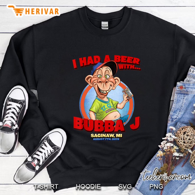 I Had A Beer With Bubba J Saginaw MI August 7th 2019 Sweatshirt