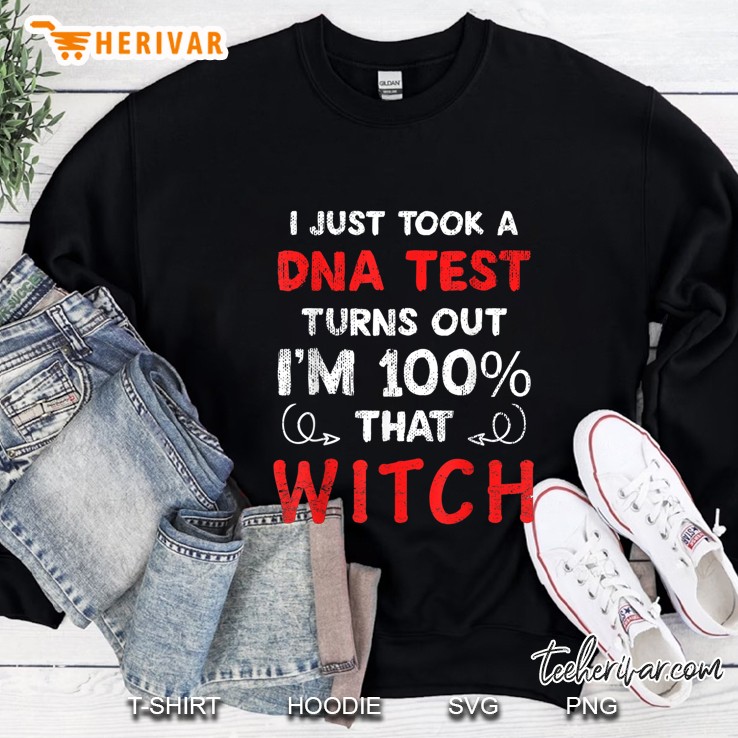 I Just Took A DNA Test Turns Out I’m 100% That Witch Black Version2 Sweatshirt