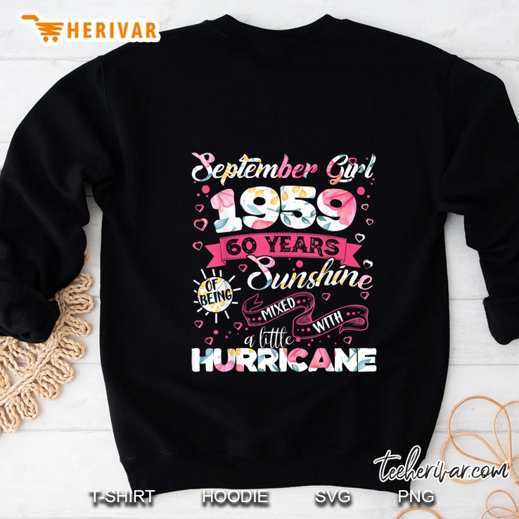 September Girl 1959 60 Years Of Being Sunshine Mixed With A Little Hurricane Floral Version Sweatshirt