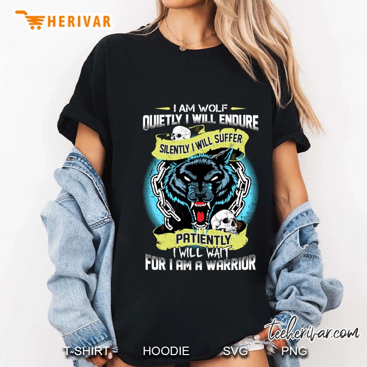 I Am Wolf Quietly I Will Endure Silently I Will Suffer Patiently I Will Wait For I Am A Warrior Wolf Version Ladies Tee