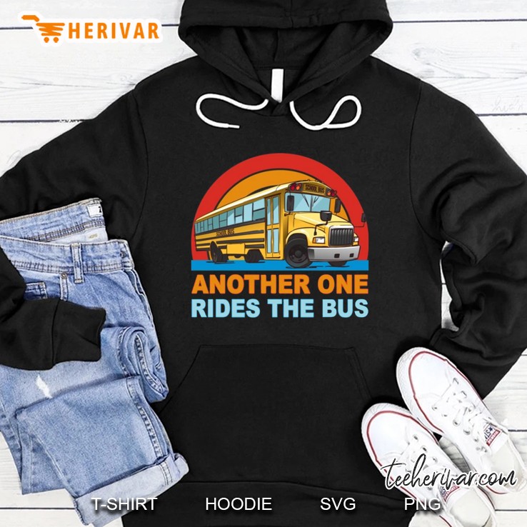Another One Rides The Bus School Bus Driver Version Hoodie