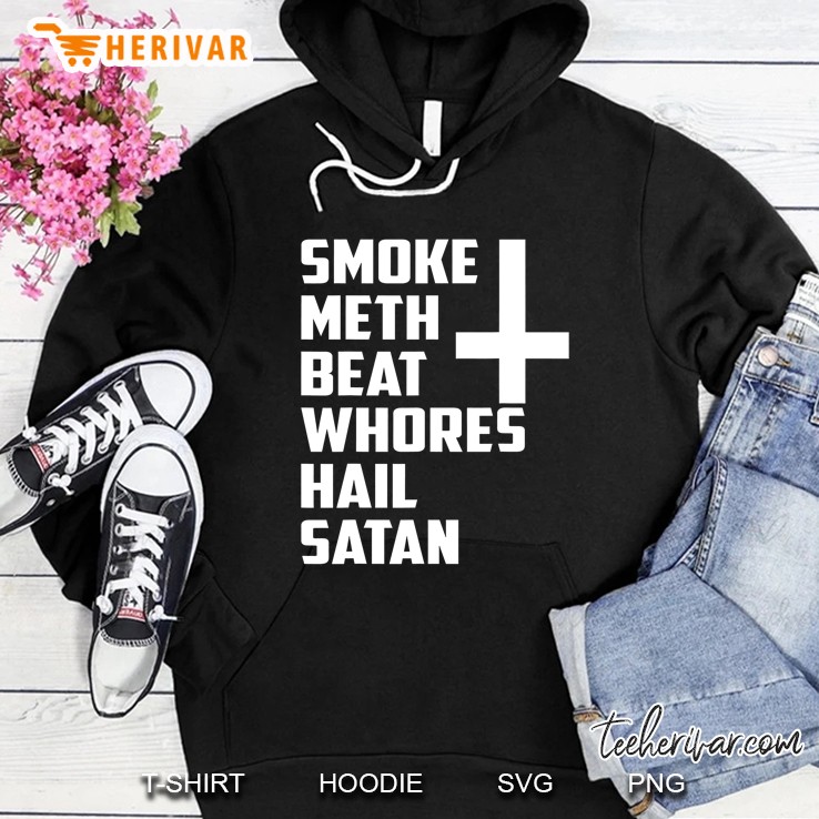 Smoke Meth Beat Whores Hail Satan Version2 Hoodie