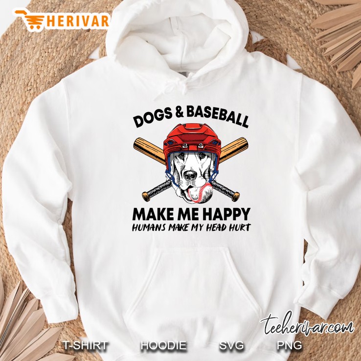 Dogs & Baseball Make Me Happy Humans Make My Head Hurt Hoodie