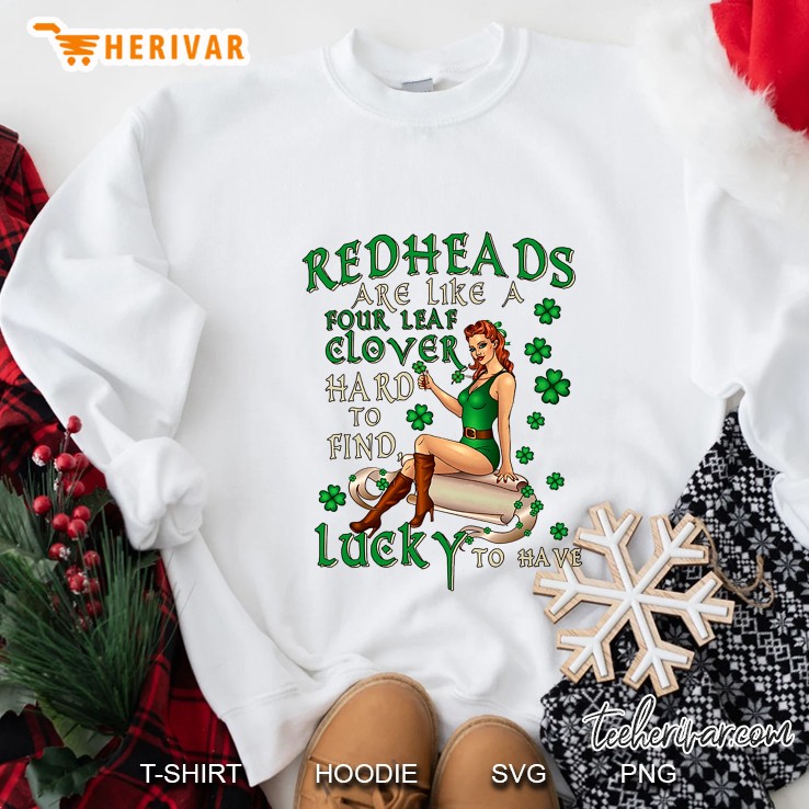 Redheads Are Like A Four Leaf Clover Hard To Find Lucky To Have White Version2 Sweatshirt
