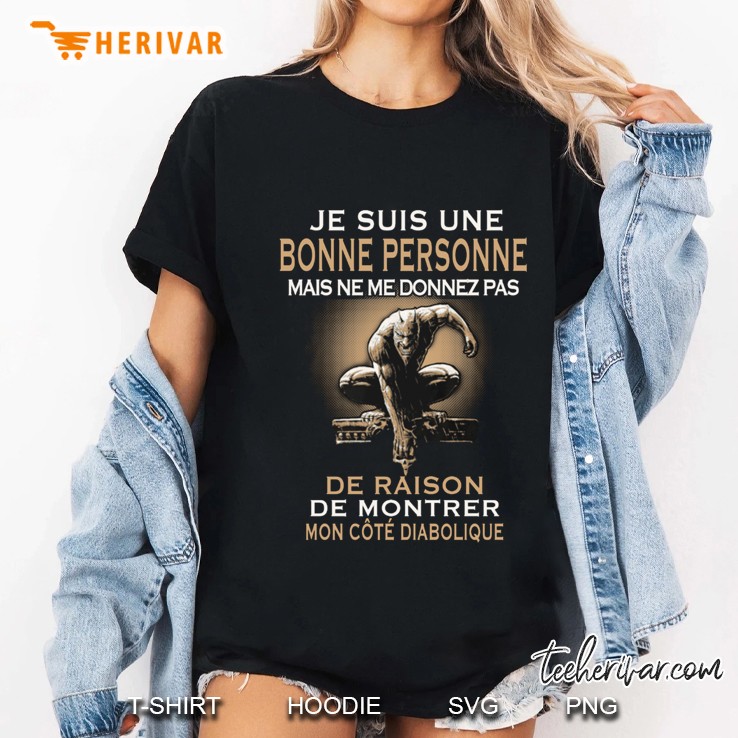 Je Suis Une Bonne Personne Mais Ne Me Donnez Pas De Raison De Montrer Mon Cote Diabolique Ladies Tee