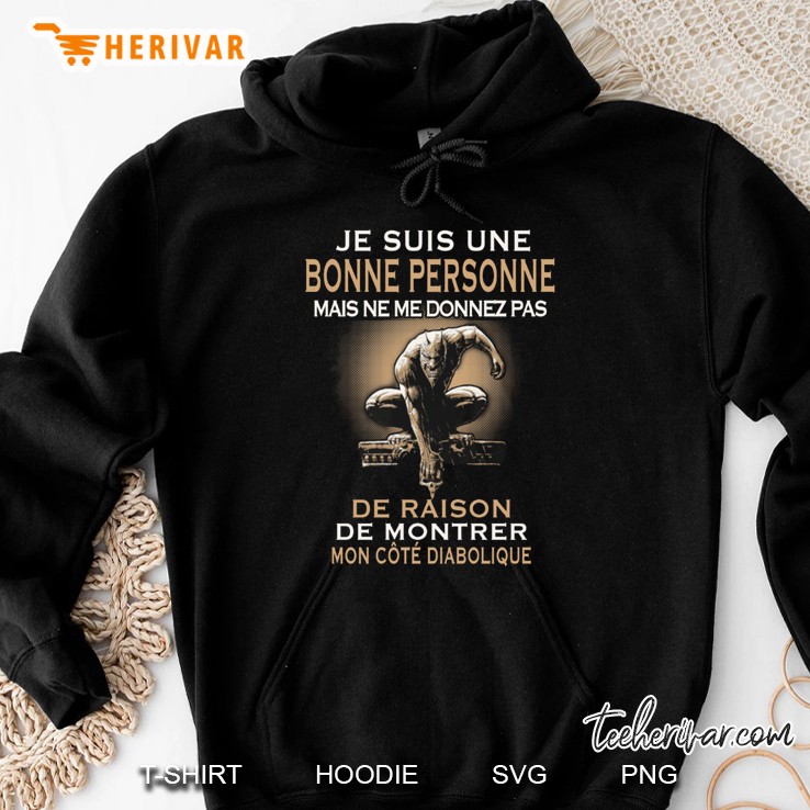 Je Suis Une Bonne Personne Mais Ne Me Donnez Pas De Raison De Montrer Mon Cote Diabolique Hoodie
