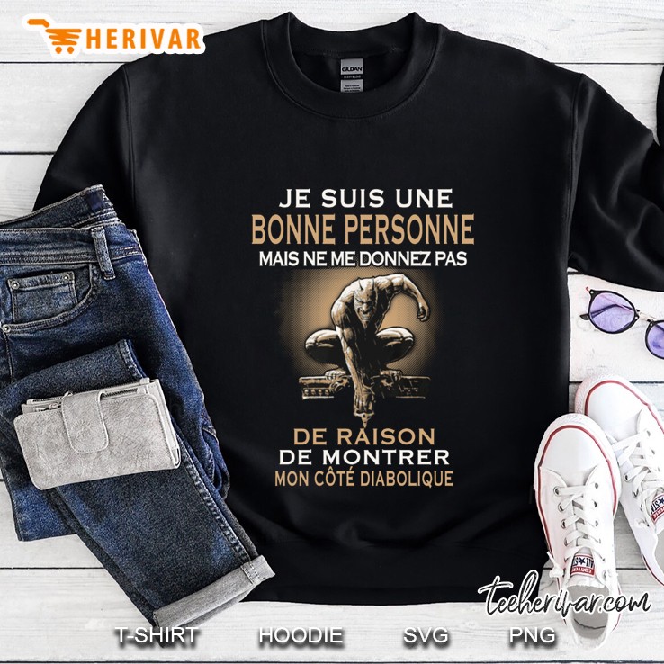 Je Suis Une Bonne Personne Mais Ne Me Donnez Pas De Raison De Montrer Mon Cote Diabolique Sweatshirt