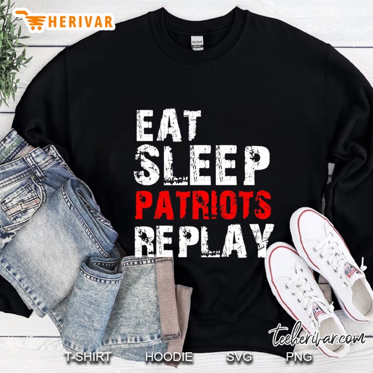 Eat Sleep Patriots Replay Sweatshirt