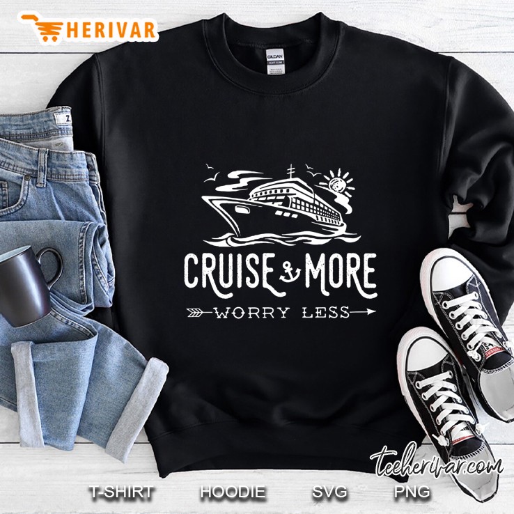 Cruise More Worry Less Sweatshirt