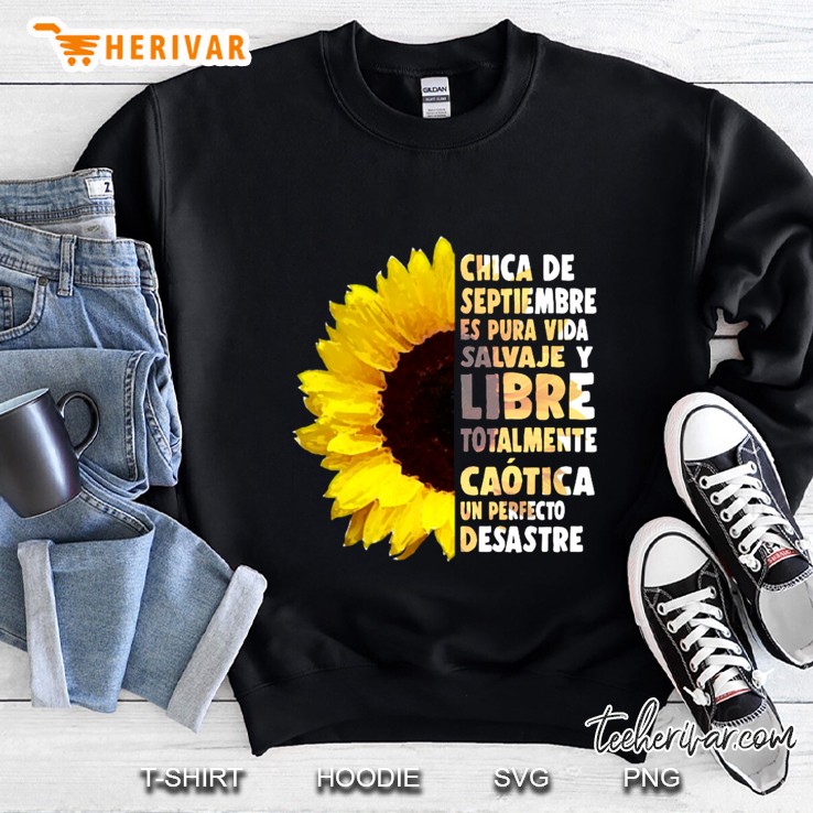 Chica De Septiembre Es Pura Vida Salvaje Y Libre Sunflower Version Sweatshirt