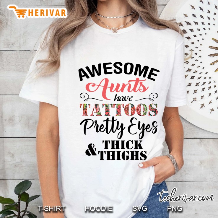 Awesome Aunts Have Tattoos Pretty Eyes & Thick Thighs White Version Ladies Tee