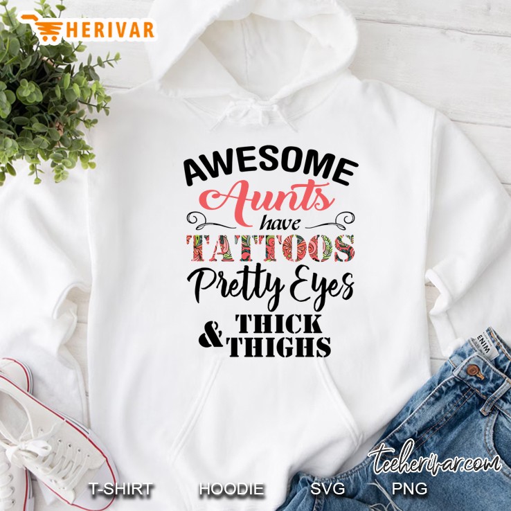 Awesome Aunts Have Tattoos Pretty Eyes & Thick Thighs White Version Hoodie