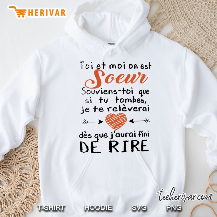 Toi Et Moi On Est Soeur Souviens Toi Que Si Tu Tombes Je Te Releverai Hoodie