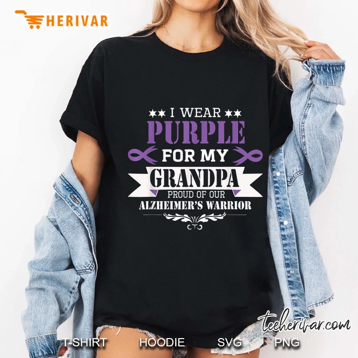 I Wear Purple For My Grandpa Proud Of Our Alzheimer