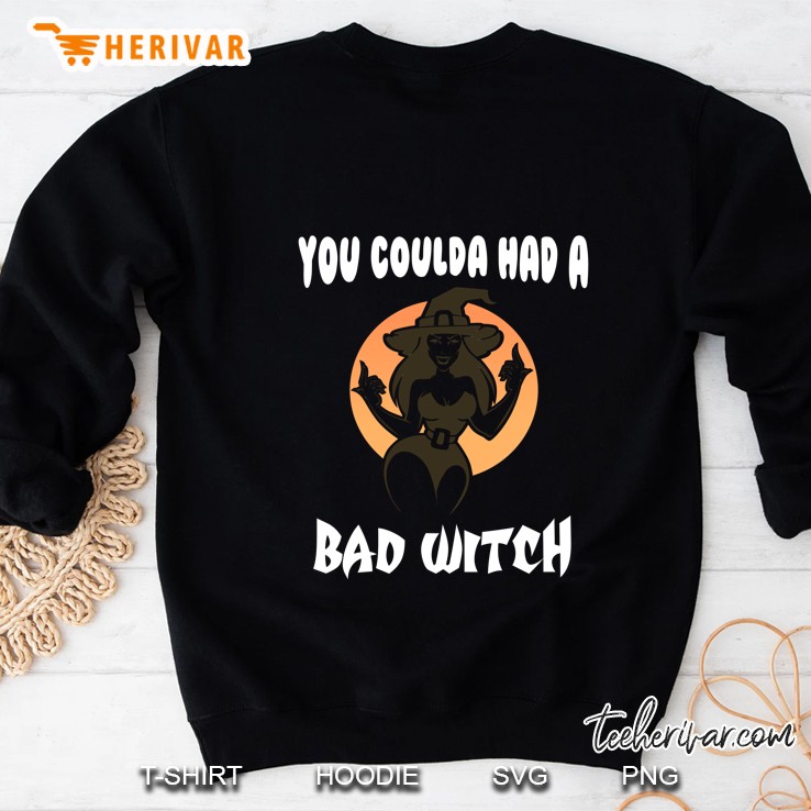 You Coulda Had A Bad Witch Halloween Sweatshirt